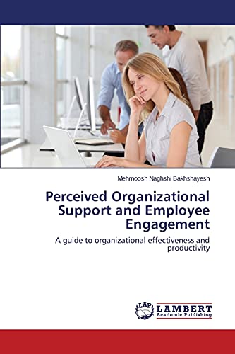 Perceived Organizational Support and Employee Engagement: A guide to organizational effectiveness and productivity