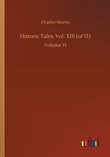 Historic Tales, Vol. XIII (of 15): Volume 13