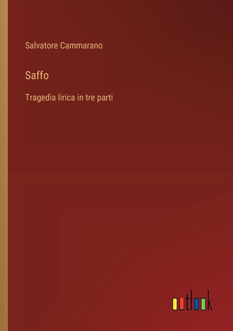 Saffo: Tragedia lirica in tre parti