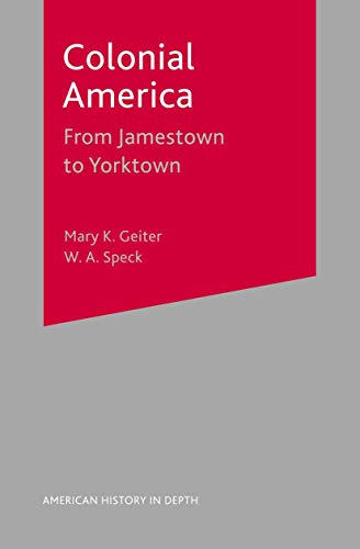 Colonial America: From Jamestown to Yorktown (American History in Depth)