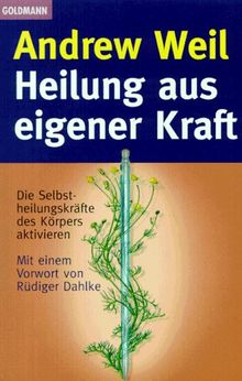 Heilung aus eigener Kraft. Die Selbstheilungskräfte des Körpers aktivieren.