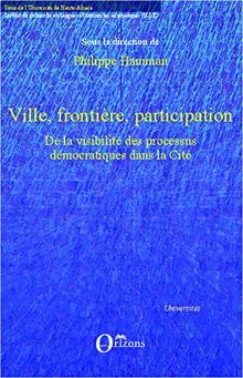 Ville, frontière, participation : de la visibilité des processus démocratiques dans la cité