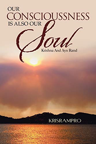 Our Conscioussness is also Our Soul: Krishna and Ayn Rand
