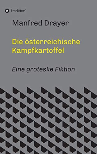 Die österreichische Kampfkartoffel: Eine groteske Fiktion