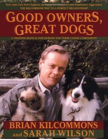 Good Owners, Great Dogs: A Training Manual for Humans and Their Canine Companions