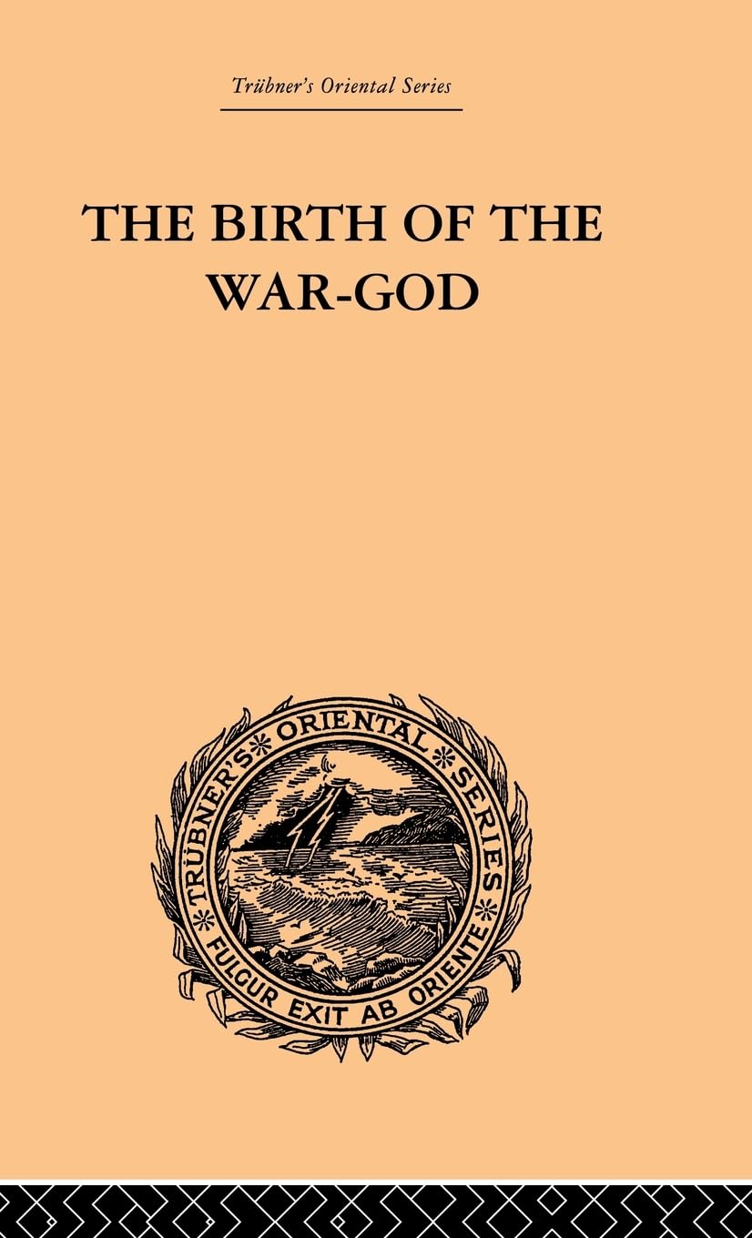 The Birth of the War-God: A Poem by Kalidasa (Trubner's Oriental Series)