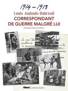 Louis Audouin-Dubreuil : correspondant de guerre malgré lui, 1914-1918