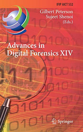 Advances in Digital Forensics XIV: 14th IFIP WG 11.9 International Conference, New Delhi, India, January 3-5, 2018, Revised Selected Papers (IFIP ... and Communication Technology, Band 532)