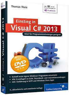 Einstieg in Visual C# 2013: Ideal für Programmieranfänger geeignet. Inkl. Windows Store Apps (Galileo Computing)