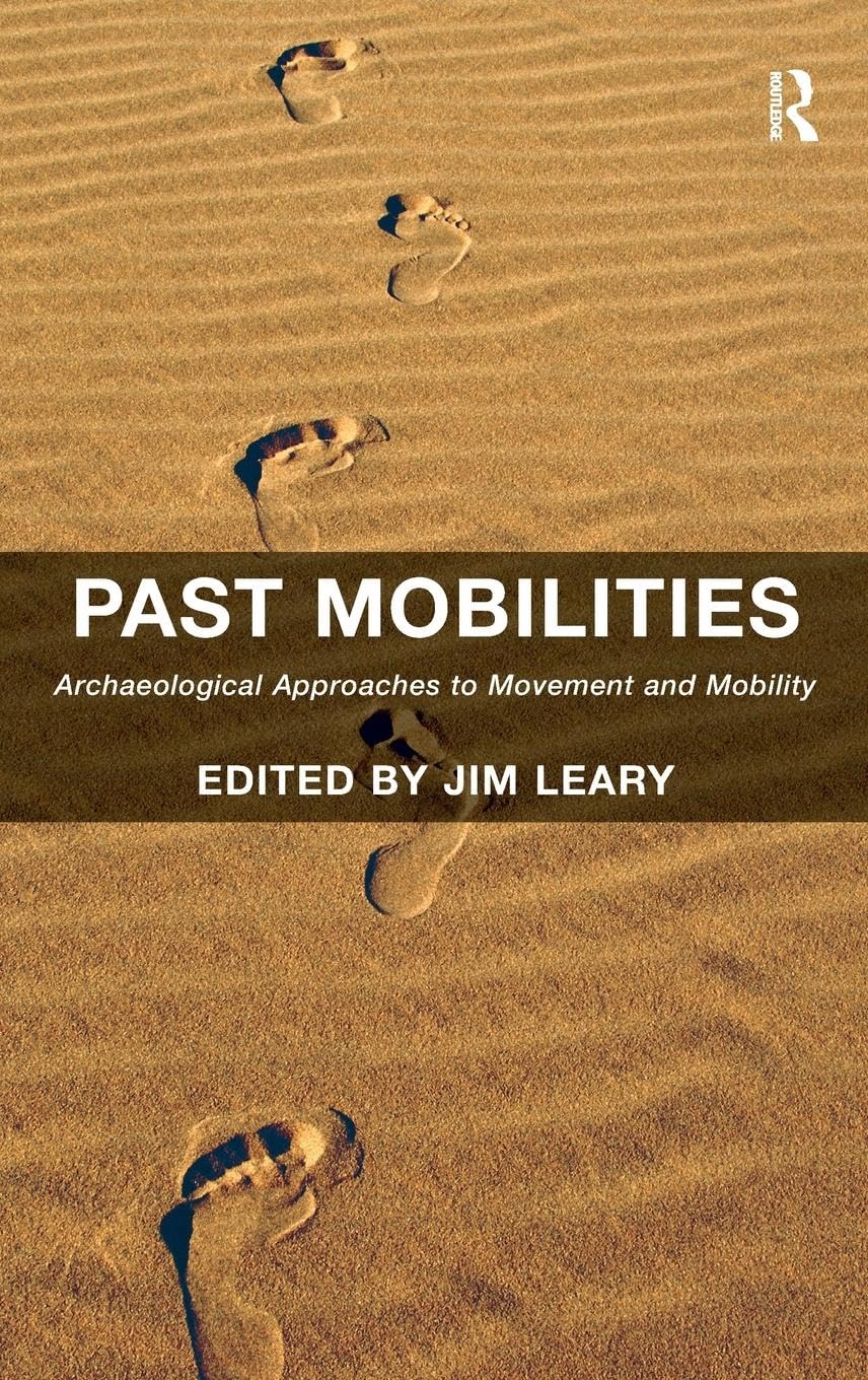 Past Mobilities: Archaeological Approaches to Movement and Mobility