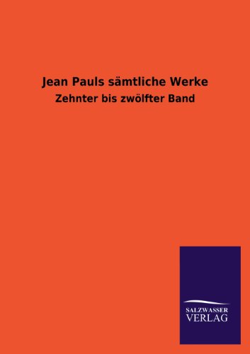 Jean Pauls sämtliche Werke: Zehnter bis zwölfter Band