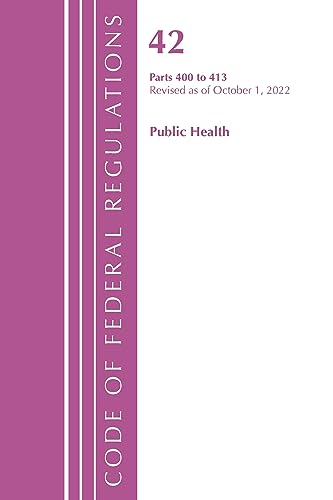 Code of Federal Regulations, Title 42 Public Health 400-413, Revised as of October 1, 2022