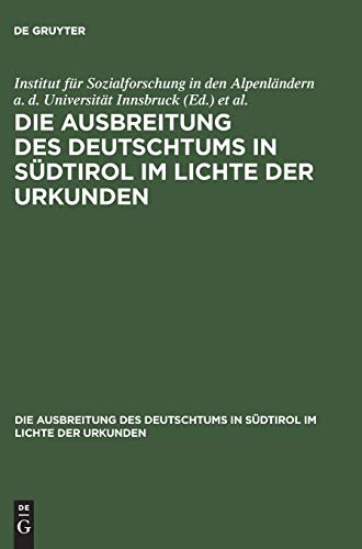Ausbreitung des Deutschtums im Gebiete von Bozen und Meran, Teil 2: Urkundenbeilagen und Nachträge: 3. Band: Ausbreitung des Deutschtums im Gebiete ... in Südtirol im Lichte der Urkunden)