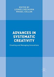 Advances in Systematic Creativity: Creating and Managing Innovations