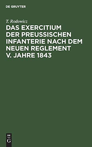 Das Exercitium der preussischen Infanterie nach dem neuen Reglement v. Jahre 1843