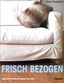 Frisch bezogen: Ideen und Projekte für Sessel und Sofas