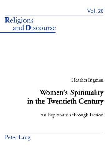 Women's Spirituality in the Twentieth Century: An Exploration through Fiction (Religions and Discourse)