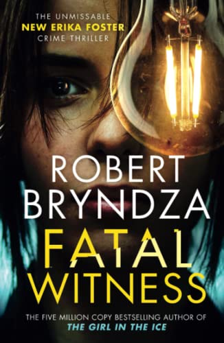 Robert Bryndza Fatal Witness, The Unmissable New Erika Foster Crime Thriller! (Detective Erika Foster)