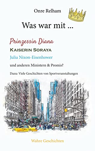 Was war mit ... Prinzessin Diana, Kaiserin Soraya, Julia Nixon-Eisenhower: Wahre Geschichten