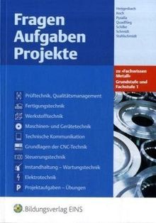 Fachwissen Metall 1. Aufgabenband. Grundstufe und Fachstufe: Fragen Aufgaben Projekte: Grundstufe und Fachstufe 1 Aufgabenband