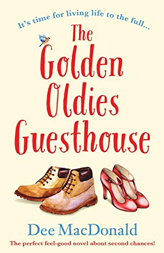 The Golden Oldies Guesthouse: The perfect feel good novel about second chances!