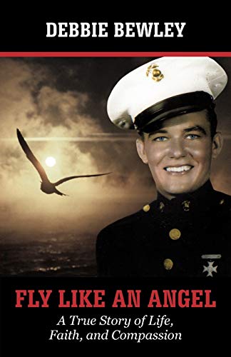 Fly Like An Angel: A True Story of Life, Faith and Compassion