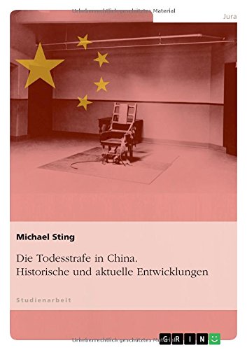 Die Todesstrafe in China. Historische und aktuelle Entwicklungen