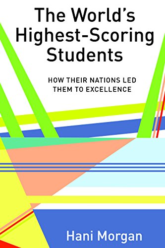 The World’s Highest-Scoring Students: How Their Nations Led Them to Excellence (Global Studies in Education, Band 35)
