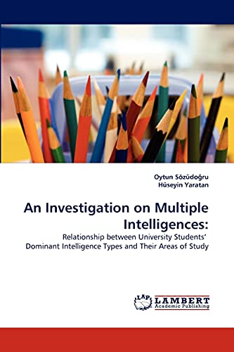 An Investigation on Multiple Intelligences:: Relationship between University Students’ Dominant Intelligence Types and Their Areas of Study