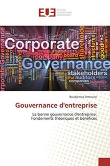 Gouvernance d'entreprise: La bonne gouvernance d'entreprise: Fondements théoriques et bénéfices   (Omn.Univ.Europ.)