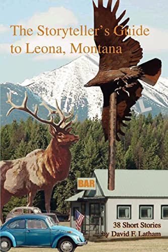The Storyteller's Guide to Leona, Montana: 38 Short Stories