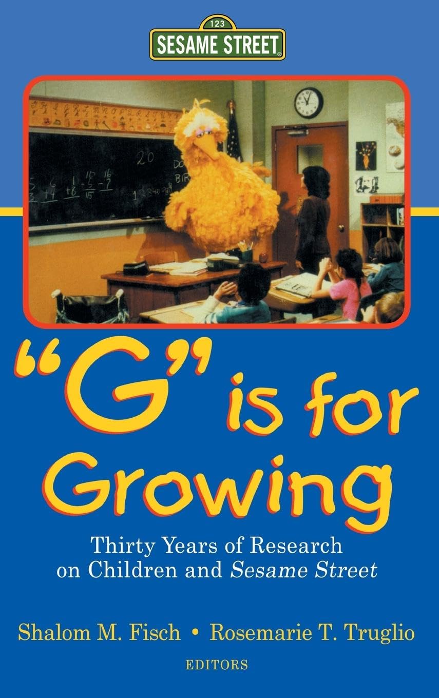 G Is for Growing: Thirty Years of Research on Children and Sesame Street (Lea's Communication Series)