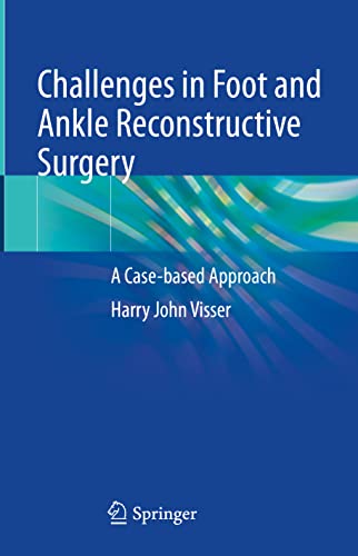 Challenges in Foot and Ankle Reconstructive Surgery: A Case-based Approach