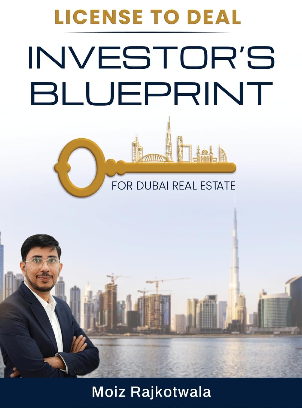 License To Deal Investors Blueprint for Dubai Real Estate: Investors Blueprint For Dubai Real Estate