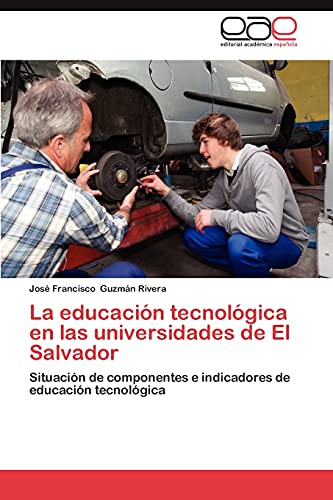 La educación tecnológica en las universidades de El Salvador: Situación de componentes e indicadores de educación tecnológica