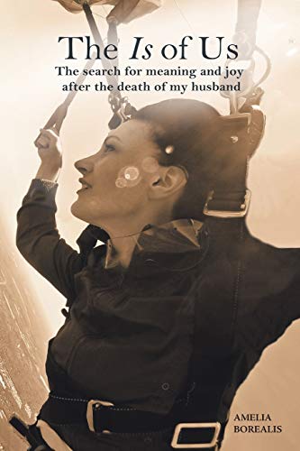 The Is of Us: The search for meaning and joy after the death of my husband