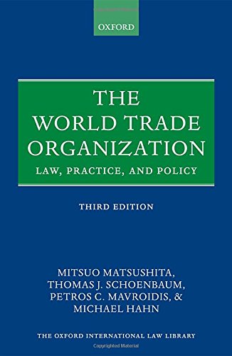 The World Trade Organization: Law, Practice, and Policy (Oxford International Law Library)
