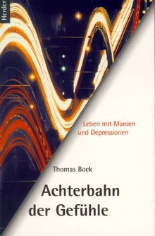 Achterbahn der Gefühle. Leben mit Manien und Depressionen