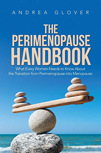 The Perimenopause Handbook: What Every Women Needs to Know About the Transition from Perimenopause into Menopause