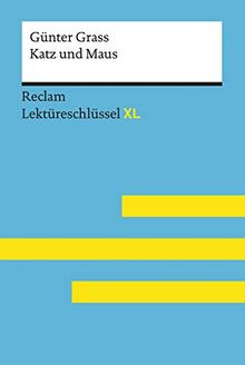 Katz und Maus von Günter Grass: Lektüreschlüssel mit Inhaltsangabe, Interpretation, Prüfungsaufgaben mit Lösungen, Lernglossar. (Reclam Lektüreschlüssel XL)