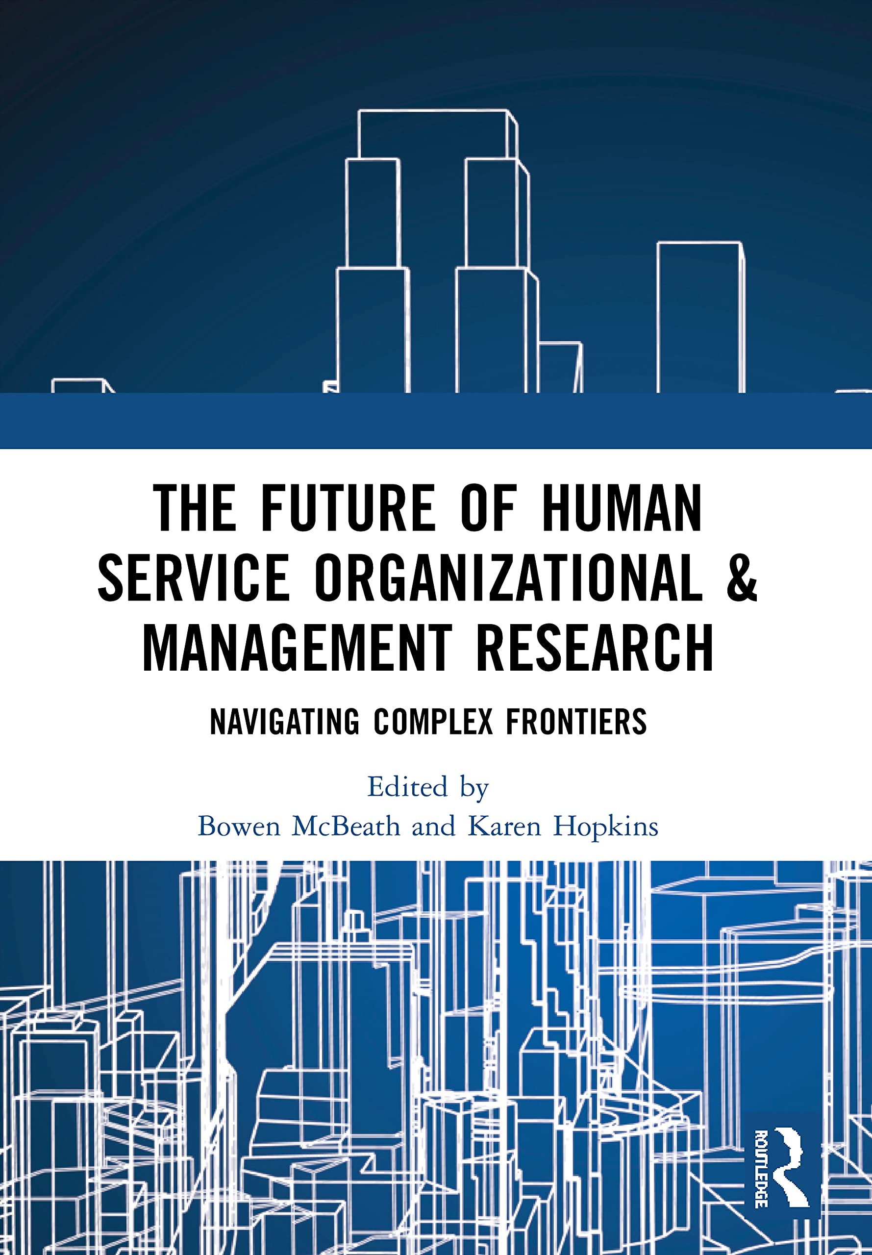 The Future of Human Service Organizational & Management Research: Navigating Complex Frontiers