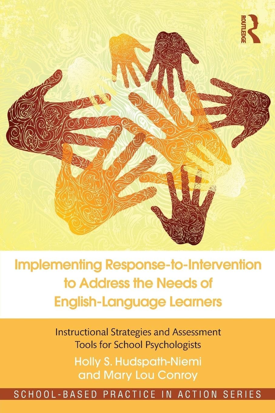 Implementing Response-to-Intervention to Address the Needs of English-Language Learners: Instructional Strategies and Assessment Tools for School Psychologists (School-Based Practice in Action)