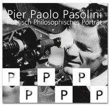 Pier Paolo Pasolini - Poetisch-Philosophisches Portrait