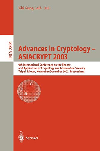 Advances in Cryptology - ASIACRYPT 2003: 9th International Conference on the Theory and Application of Cryptology and Information Security, Taipei, ... Notes in Computer Science, 2894, Band 2894)