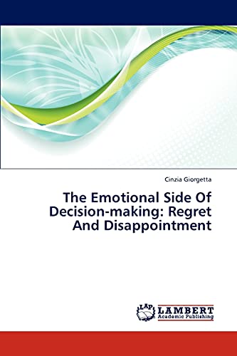 The Emotional Side Of Decision-making: Regret And Disappointment