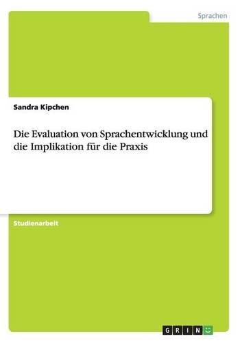 Die Evaluation von Sprachentwicklung und die Implikation für die Praxis
