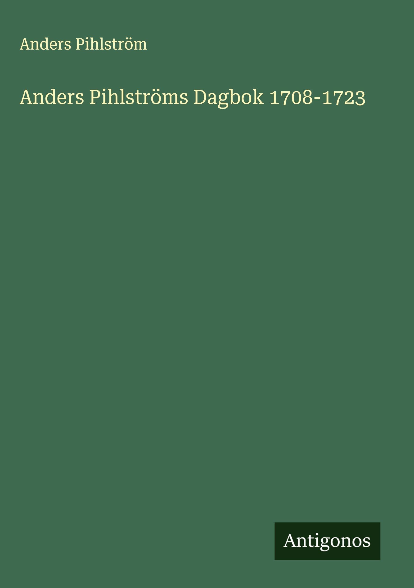 Anders Pihlströms Dagbok 1708-1723