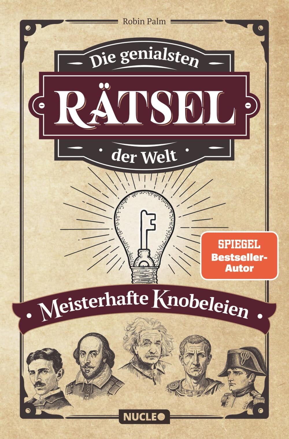 Die genialsten Rätsel der Welt - Meisterhafte Knobeleien