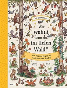 Wer wohnt denn da im tiefen Wald?: Ein Wimmelbuch mit Gedichten und Spielen