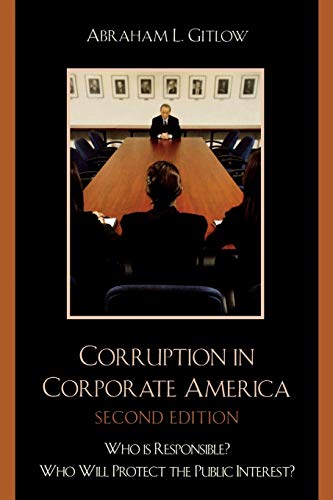 Corruption in Corporate America: Who is Responsible? Who Will Protect the Public Interest?: Who is Responsible? Who Will Protect the Public Interest?, Second Edition